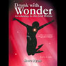 Drunk with Wonder: Awakening to the God Within