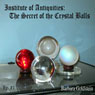 Institute of Antiquities: The Secret of the Crystal Balls (Episode 1)