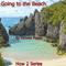 Going to the Beach: How 2 Series