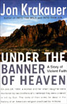 Under the Banner of Heaven: A Story of Violent Faith