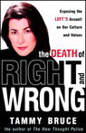 The Death of Right and Wrong: Exposing the Left's Assault on Our Culture and Values