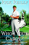Who's Your Caddy?: Looping for the Great, Near Great, and Reprobates of Golf