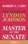 Master of the Senate: The Years of Lyndon Johnson, Volume 2