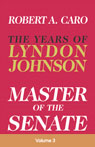 Master of the Senate: The Years of Lyndon Johnson, Volume 3