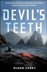 The Devil's Teeth: A True Story of Obsession and Survival Among America's Great White Sharks