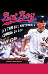 Bat Boy: My True Life Adventures Coming of Age with the New York Yankees