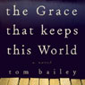 The Grace That Keeps This World