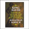 King David: The Real Life of the Man Who Ruled Israel