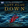 Last Flag Down: The Epic Journey of the Last Confederate Warship