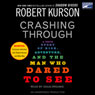 Crashing Through: A True Story of Risk, Adventure, and the Man Who Dared to See