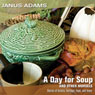 A Day for Soup and Other Morsels: Stories of History, Heritage, Hope, and Home