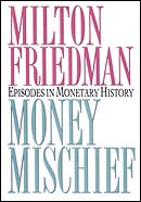 Money Mischief: Episodes in Monetary History