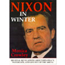 Nixon in Winter: His Final Revelations About Diplomacy, Watergate, and Life Out of the Arena