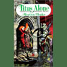 Titus Alone: Volume 3 of the Gormenghast Trilogy