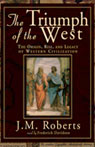 The Triumph of the West: The Origin, Rise, and Legacy of Western Civilization