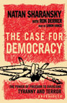 The Case for Democracy: The Power of Freedom to Overcome Tyranny and Terror