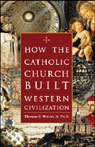 How the Catholic Church Built Western Civilization