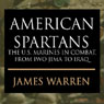 American Spartans: The U.S. Marines: A Combat History from Iwo Jima to Iraq
