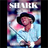 Shark: The Biography of Greg Norman