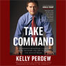 Take Command: 10 Leadership Principles I Learned in the Military and Put to Work for Trump