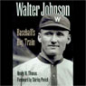 Walter Johnson: Baseball's Big Train