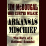 Arkansas Mischief: The Birth of a National Scandal