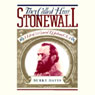 They Called Him Stonewall: A Life of Lieutenant General T. J. Jackson, C.S.A.