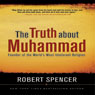 The Truth About Muhammad: Founder of the World's Most Intolerant Religion