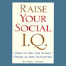 Raise Your Social I.Q.: How to Do the Right Thing in Any Situation