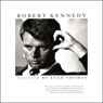 Robert Kennedy: His Life