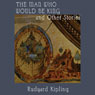 The Man Who Would Be King and Other Stories