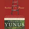 Banker to the Poor: Micro-Lending and the Battle Against World Poverty