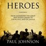 Heroes: From Alexander the Great and Julius Caesar to Churchill and de Gaulle