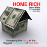 Home Rich: Increasing the Value of the Biggest Investment of Your Life
