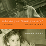 Who Do You Think You Are?: A Memoir