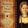 Katharine, the Virgin Widow: A Novel