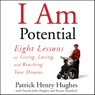 I Am Potential: Eight Lessons on Living, Loving, and Reaching Your Dreams