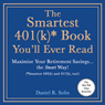 The Smartest 401(k) Book You'll Ever Read: Maximize Your Retirement Savings...the Smart Way! [Smartest 403(b) and 457(b), too!]