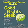 The Small Business Owner's Guide to a Good Night's Sleep: Preventing and Solving Chronic and Costly Problems