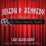 Joseph P. Kennedy Presents: His Hollywood Years