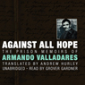 Against All Hope: The Prison Memoirs of Armando Valladares