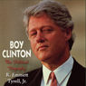 Boy Clinton: The Political Biography