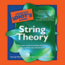 The Complete Idiot's Guide to String Theory