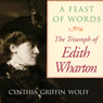A Feast of Words: The Triumph of Edith Wharton