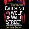 Catching the Wolf of Wall Street: More Incredible True Stories of Fortunes, Schemes, Parties, and Prison