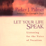 Let Your Life Speak: Listening for the Voice of Vocation