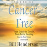 Cancer-Free, Third Edition: Your Guide to Gentle, Non-Toxic Healing
