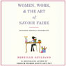 Women, Work, and the Art of Savoir Faire: Business Sense and Sensibility