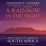A Rainbow in the Night: The Tumultuous Birth of South Africa
