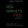 How Markets Fail: The Logic of Economic Calamities